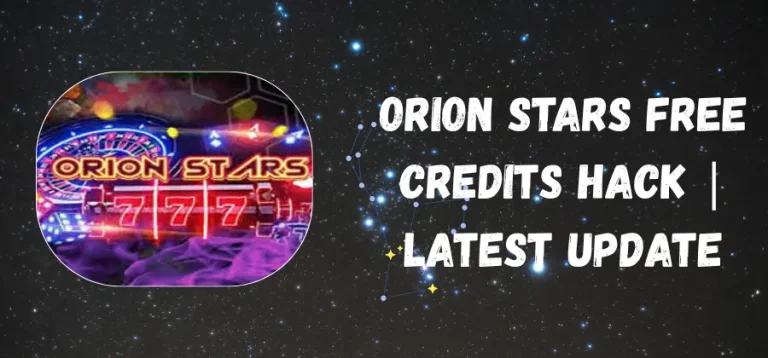 Orion Stars Free Credits Hack