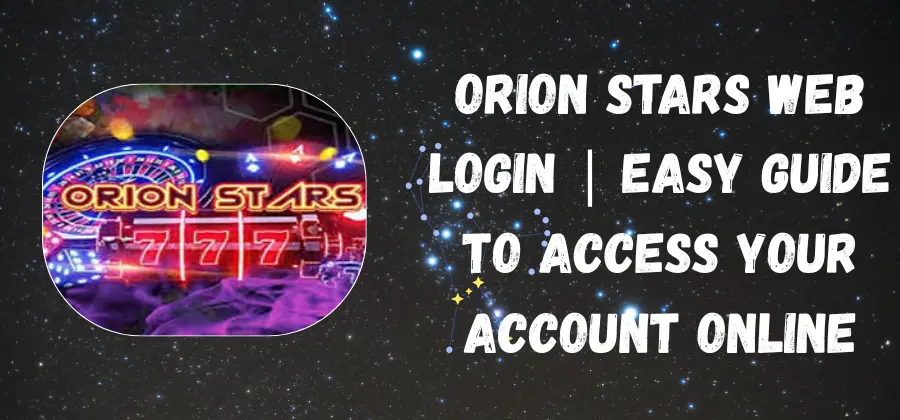 Orion Stars Web Login